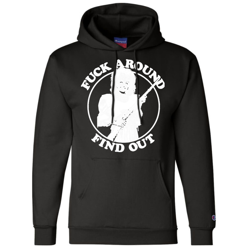 Fuck Around Find Out Champion Hoodie | Artistshot