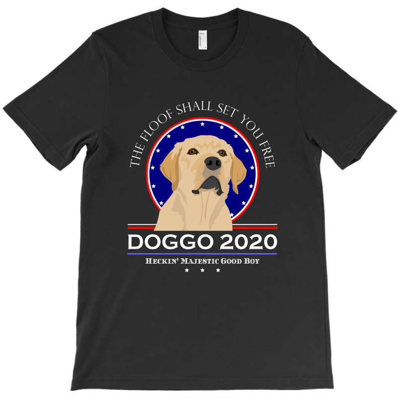 Doggo Funny Dog Politics Floof Set You Free T-shirt | Artistshot