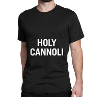 Holy Cannoli Classic T-shirt | Artistshot