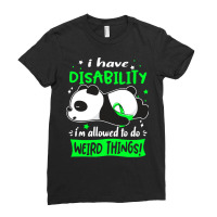 Disability Awareness T  Shirt I Have Disability I'm Allowed To Do Weir Ladies Fitted T-shirt | Artistshot