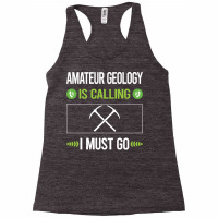 Amateur Geology T Shirtit Is Calling I Must Go Amateur Geology Geologi Racerback Tank | Artistshot