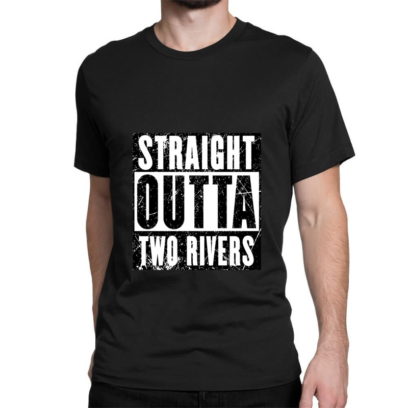 Straight Outta Two Rivers Classic T-shirt by cm-arts | Artistshot