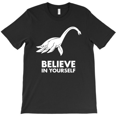 Loch Ness Monster   Believe In Yourself T-shirt Designed By Idah