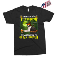 Dog Boston Terrier Buckle Up Buttercup You Just Flipped My Witch Switc Exclusive T-shirt | Artistshot