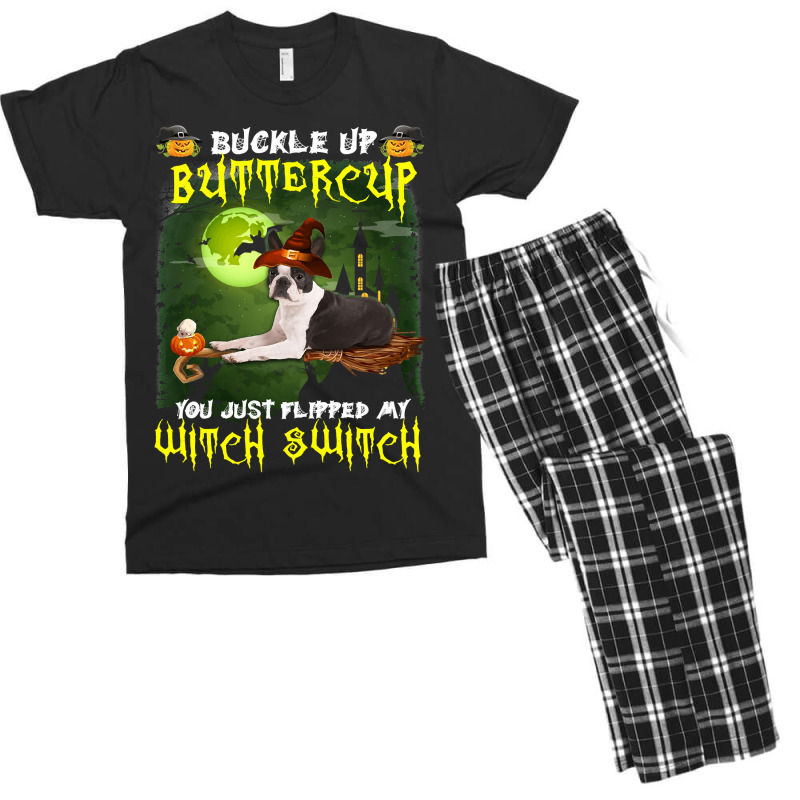 Dog Boston Terrier Buckle Up Buttercup You Just Flipped My Witch Switc Men's T-shirt Pajama Set | Artistshot