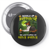 Dog Boston Terrier Buckle Up Buttercup You Just Flipped My Witch Switc Pin-back Button | Artistshot