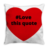 Love This Quote, Hashtag Heart, Love This Quote Throw Pillow | Artistshot