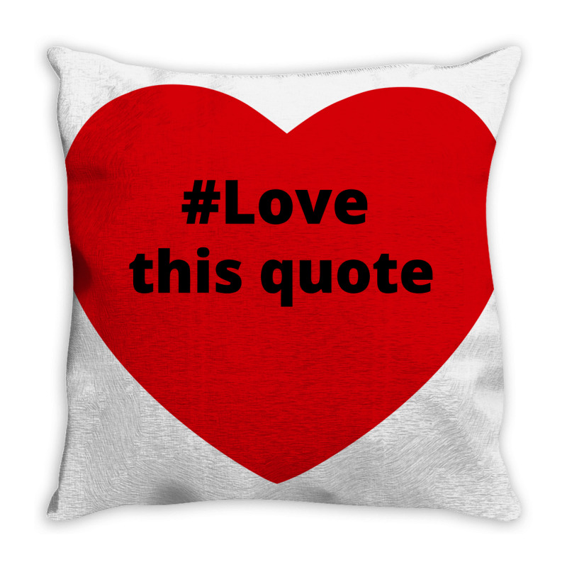 Love This Quote, Hashtag Heart, Love This Quote Throw Pillow | Artistshot