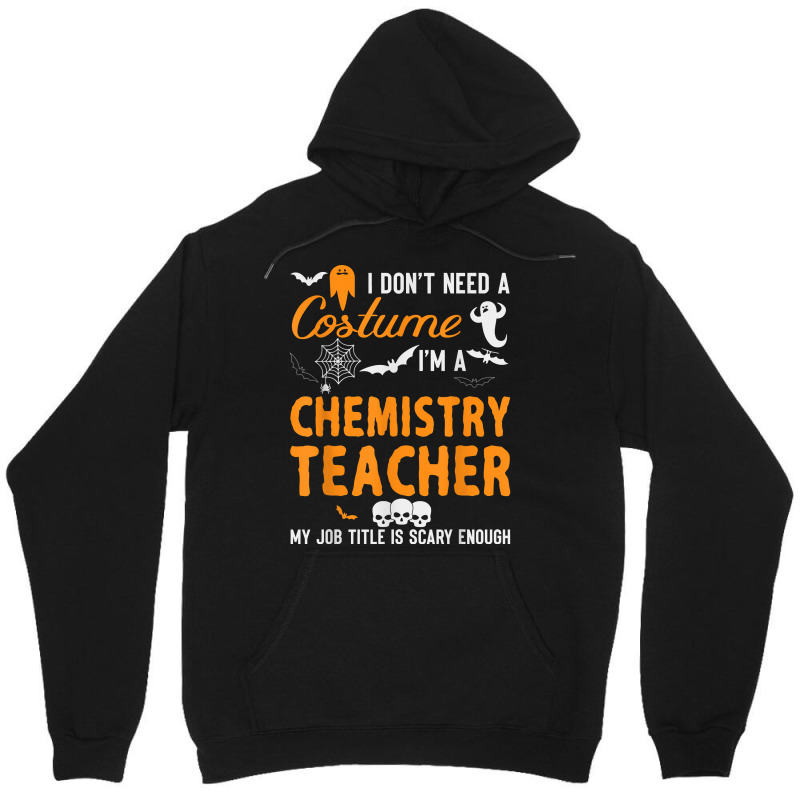 I Don't Need A Costume I'm Chemistry Teacher Halloween Video Games Cha Unisex Hoodie | Artistshot