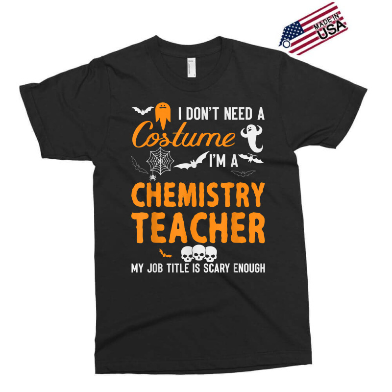 I Don't Need A Costume I'm Chemistry Teacher Halloween Video Games Cha Exclusive T-shirt | Artistshot