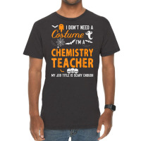 I Don't Need A Costume I'm Chemistry Teacher Halloween Video Games Cha Vintage T-shirt | Artistshot