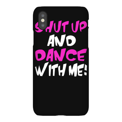 Shut Up Dance With Me Iphonex Case Designed By Riqo