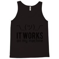 It Works On My Machine, It Works On My Machine Art, It Works On My Mac Tank Top | Artistshot