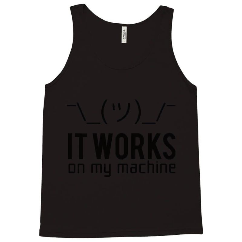 It Works On My Machine, It Works On My Machine Art, It Works On My Mac Tank Top | Artistshot