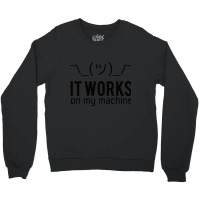 It Works On My Machine, It Works On My Machine Art, It Works On My Mac Crewneck Sweatshirt | Artistshot