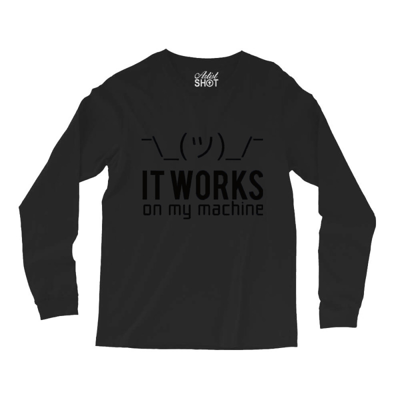 It Works On My Machine, It Works On My Machine Art, It Works On My Mac Long Sleeve Shirts | Artistshot