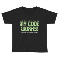 My Code Works, My Code Works Art, My Code Works Vintage, My Code Works Toddler T-shirt | Artistshot