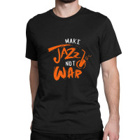 Brass Instrument Musician Instrumentalist Make Jazz Not War Classic T-shirt | Artistshot