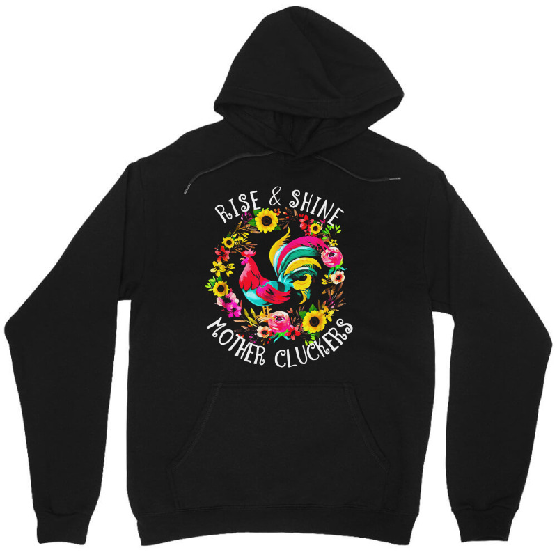 Rise And Shine, Mother, Cluckers, Rise, Shine, Country Life, Chicken,  Unisex Hoodie by SHATGLIM | Artistshot