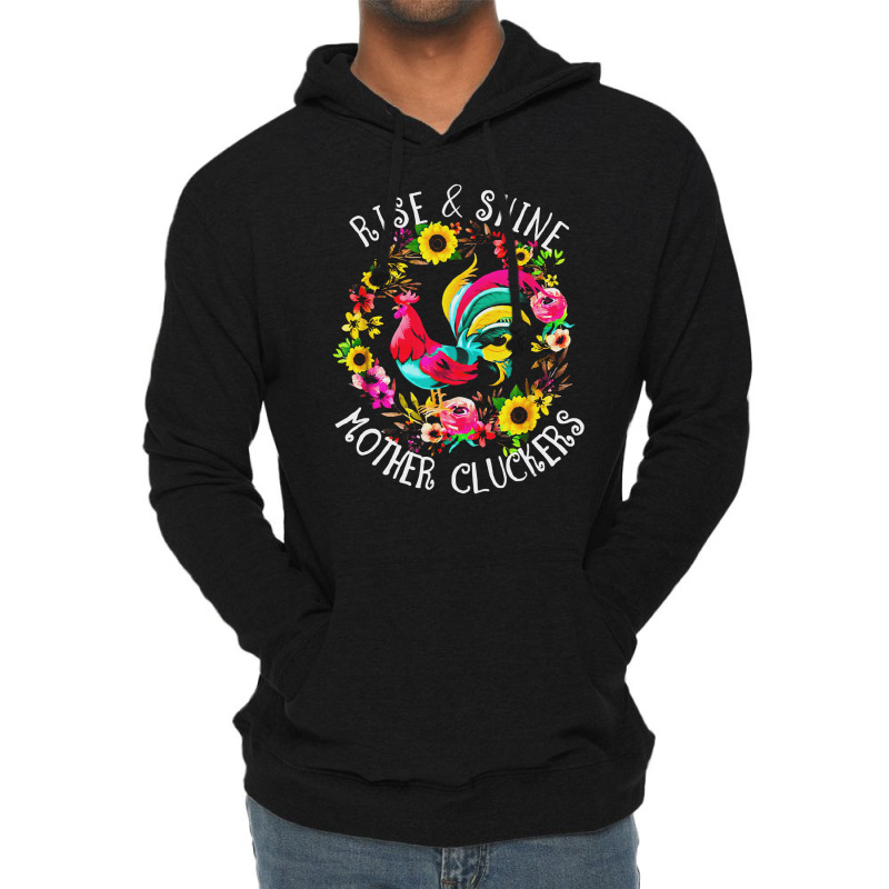 Rise And Shine, Mother, Cluckers, Rise, Shine, Country Life, Chicken,  Lightweight Hoodie by SHATGLIM | Artistshot