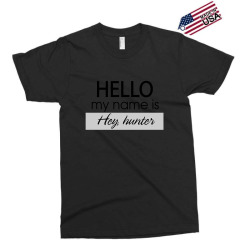 hello my name is hey, hunter Exclusive T-shirt | Artistshot