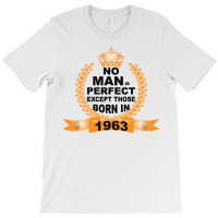 No Man Is Perfect Except Those Born In 1963 T-shirt | Artistshot