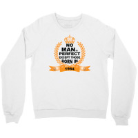 No Man Is Perfect Except Those Born In 1964 Crewneck Sweatshirt | Artistshot