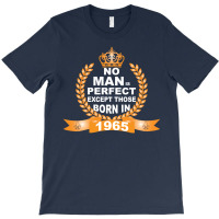 No Man Is Perfect Except Those Born In 1965 T-shirt | Artistshot