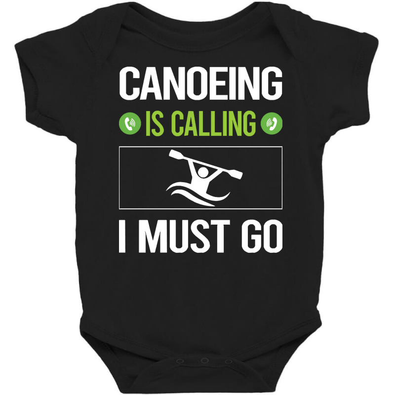 Canoeing T Shirtit Is Calling I Must Go Canoeing Canoe T Shirt Baby Bodysuit | Artistshot