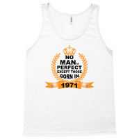 No Man Is Perfect Except Those Born In 1971 Tank Top | Artistshot