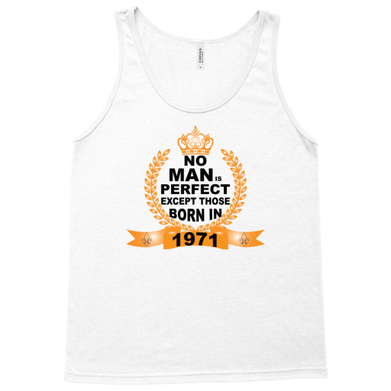 No Man Is Perfect Except Those Born In 1971 Tank Top | Artistshot