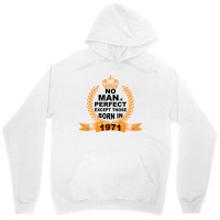 No Man Is Perfect Except Those Born In 1971 Unisex Hoodie | Artistshot