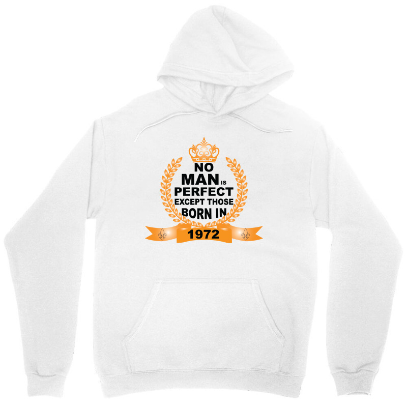 No Man Is Perfect Except Those Born In 1972 Unisex Hoodie | Artistshot