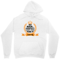 No Man Is Perfect Except Those Born In 1976 Unisex Hoodie | Artistshot