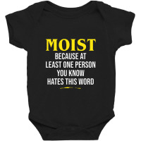 Moist Beacuse At Least One Person You Know Hates This Word Baby Bodysuit | Artistshot