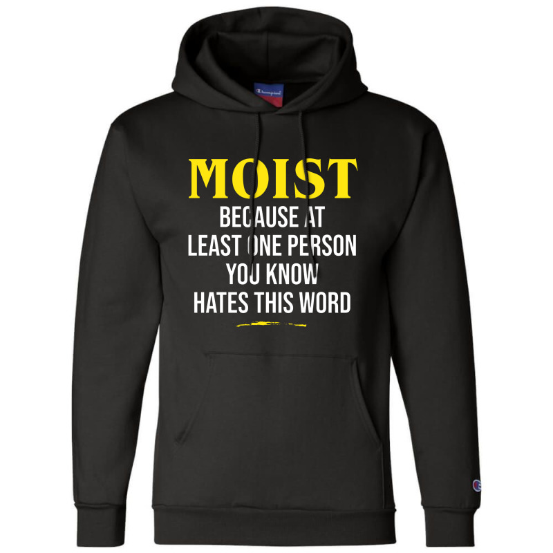 Moist Beacuse At Least One Person You Know Hates This Word Champion Hoodie by cm-arts | Artistshot