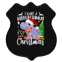 Hippopotamus I Want A Hippopotamus For Christmas Xmas Hippo 132 Hippo Shield Patch | Artistshot