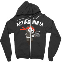 Proud  Acting Ninja For Men Women Zipper Hoodie | Artistshot