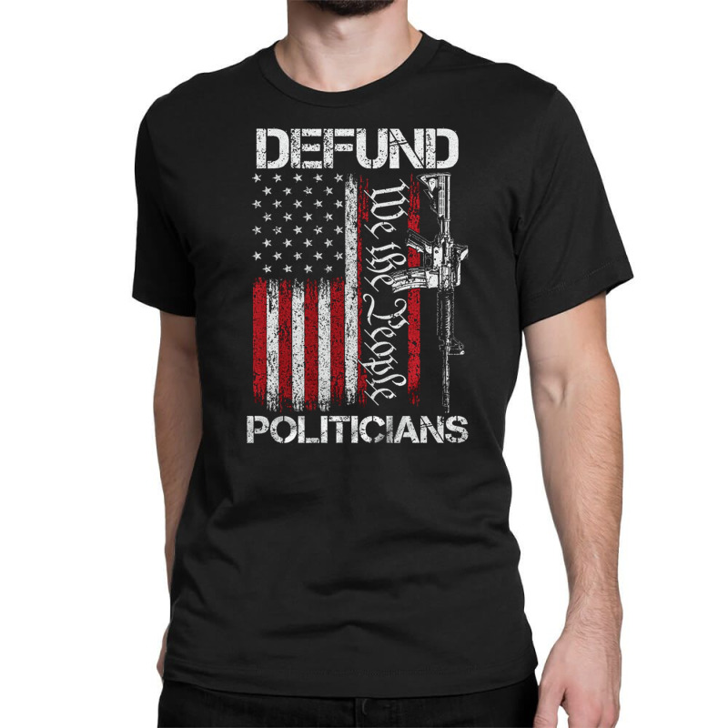 Defund Politicians, Defund Politicians Art, Defund Politicians Vintage Classic T-shirt | Artistshot