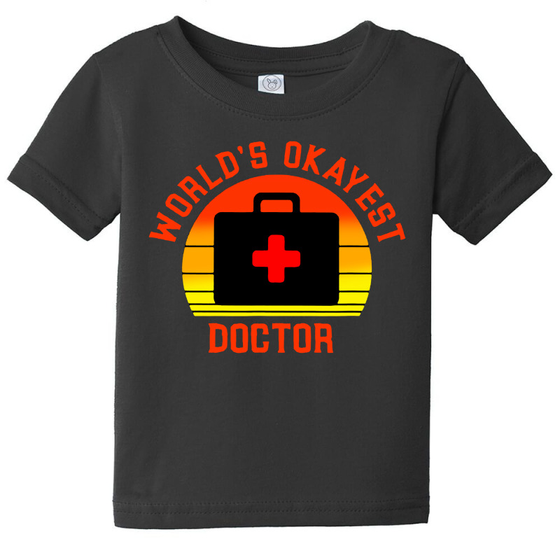 World S Okayest Doctor Funny Medical Physician Worker Saying Baby Tee by Fortuner | Artistshot