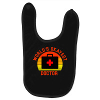 World S Okayest Doctor Funny Medical Physician Worker Saying Baby Bibs | Artistshot