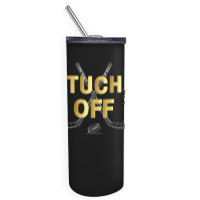 Tuch Off Skinny Tumbler | Artistshot