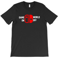 Game On World Off For Dark T-shirt | Artistshot