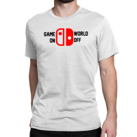 Game On World Off For Light Classic T-shirt | Artistshot