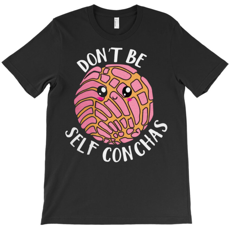 Dont Be Self Conchas, Dont Be Self Conchas Art, Dont Be Self Conchas V T-shirt | Artistshot