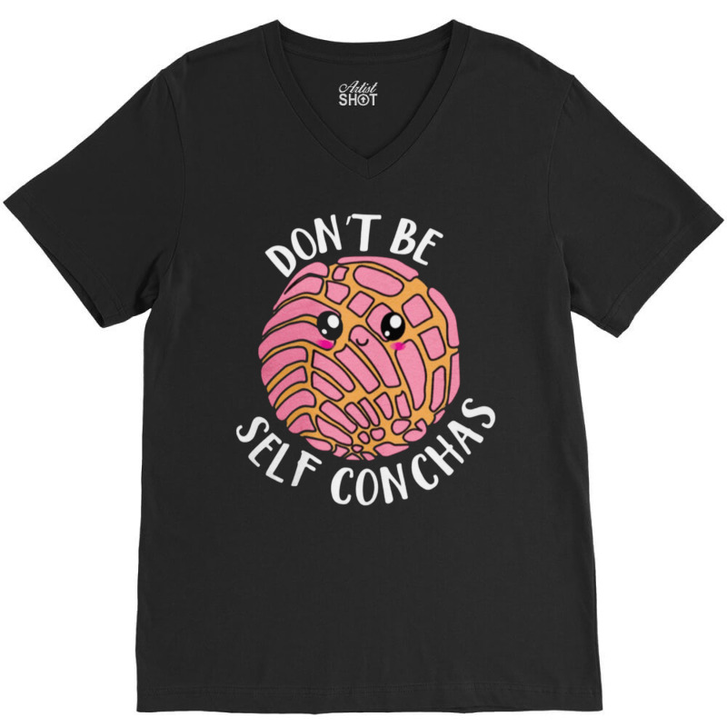 Dont Be Self Conchas, Dont Be Self Conchas Art, Dont Be Self Conchas V V-neck Tee | Artistshot