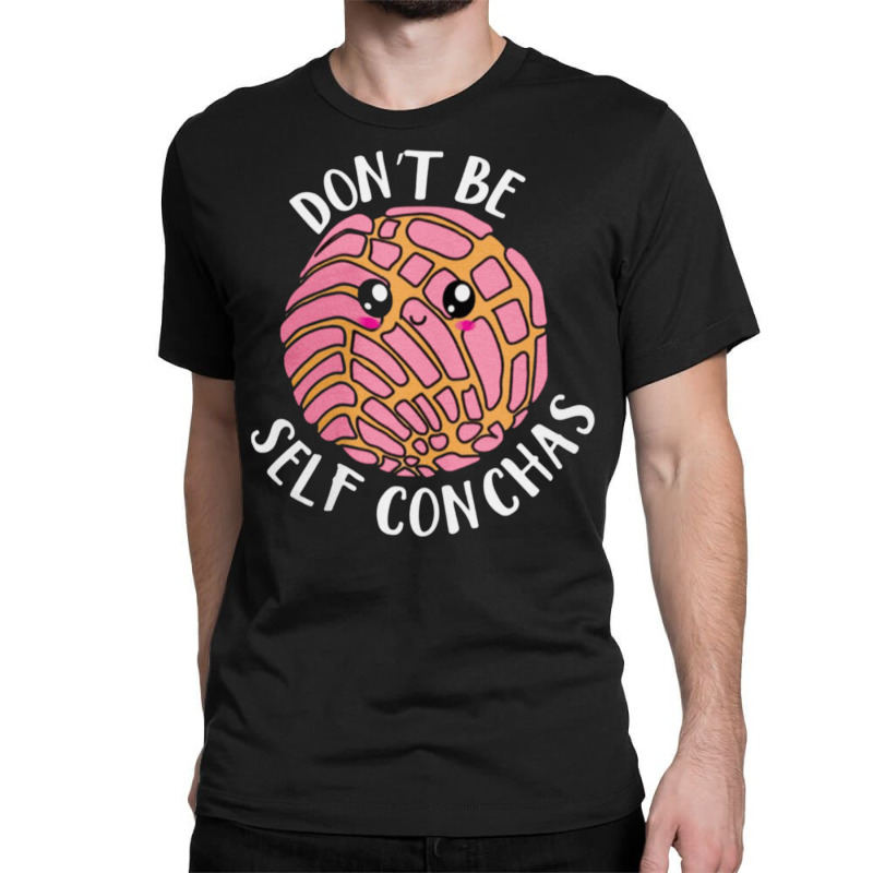 Dont Be Self Conchas, Dont Be Self Conchas Art, Dont Be Self Conchas V Classic T-shirt | Artistshot