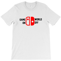 Game On World Off For Light T-shirt | Artistshot