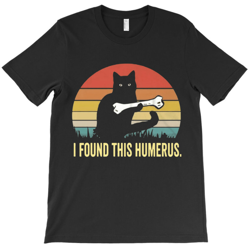 I Found This Humerus Vintage, I Found This Humerus Vintage Art, I Foun T-shirt | Artistshot