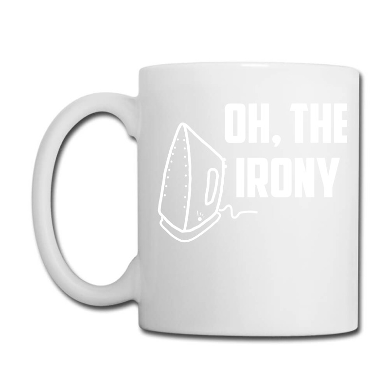 Oh, The Irony Coffee Mug | Artistshot